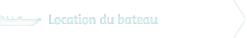 Location du bateau